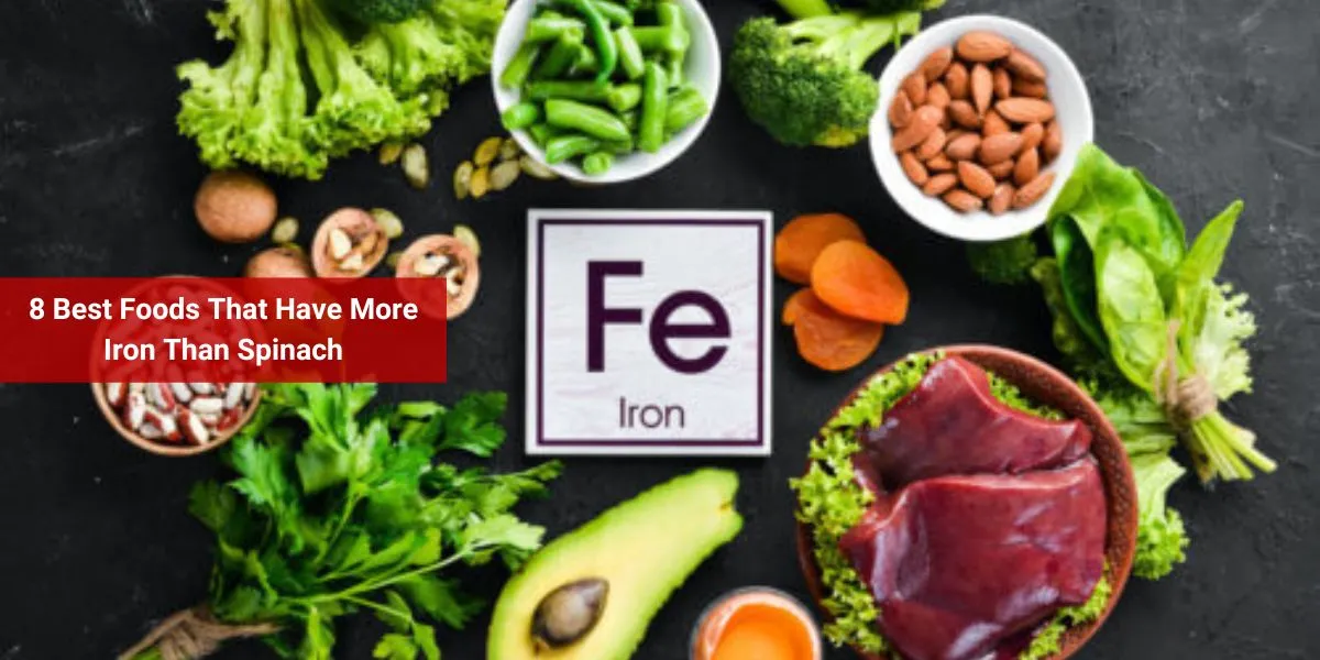 8 Best Foods That Have More Iron Than Spinach