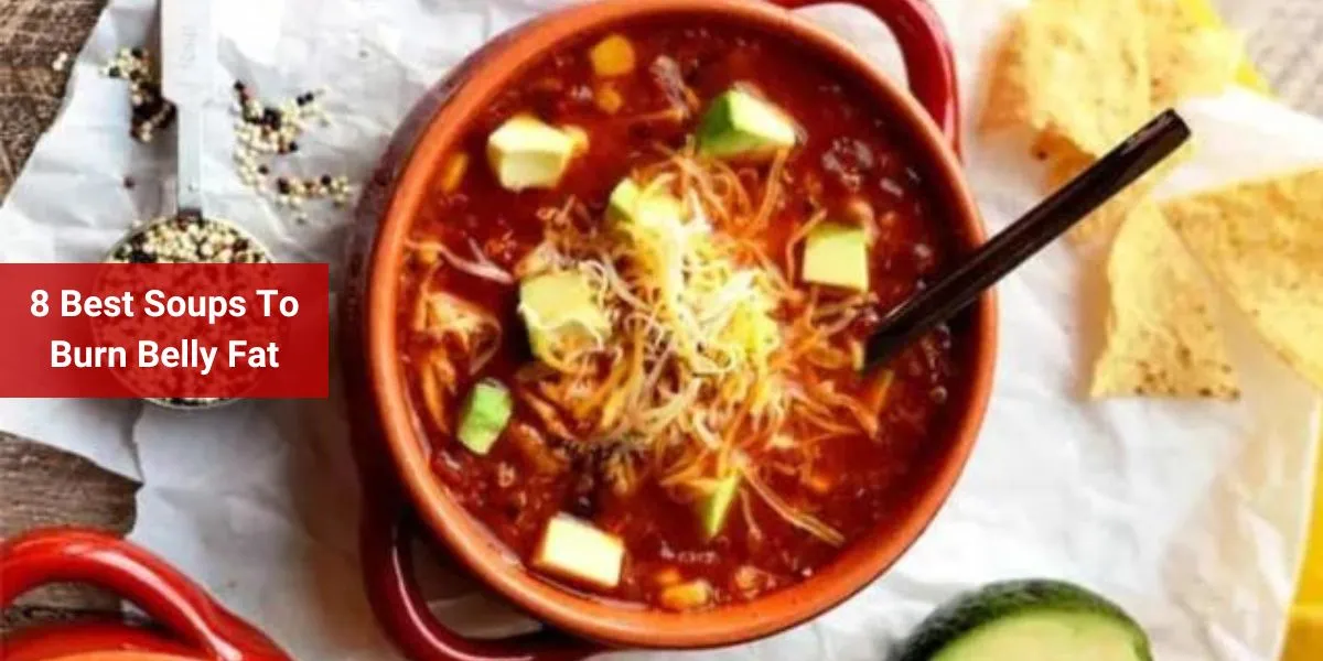 8 Best Soups To Burn Belly Fat