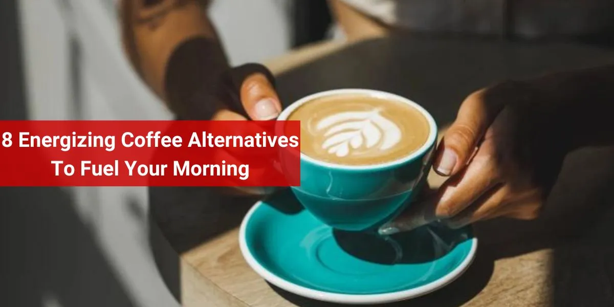 8 Energizing Coffee Alternatives To Fuel Your Morning