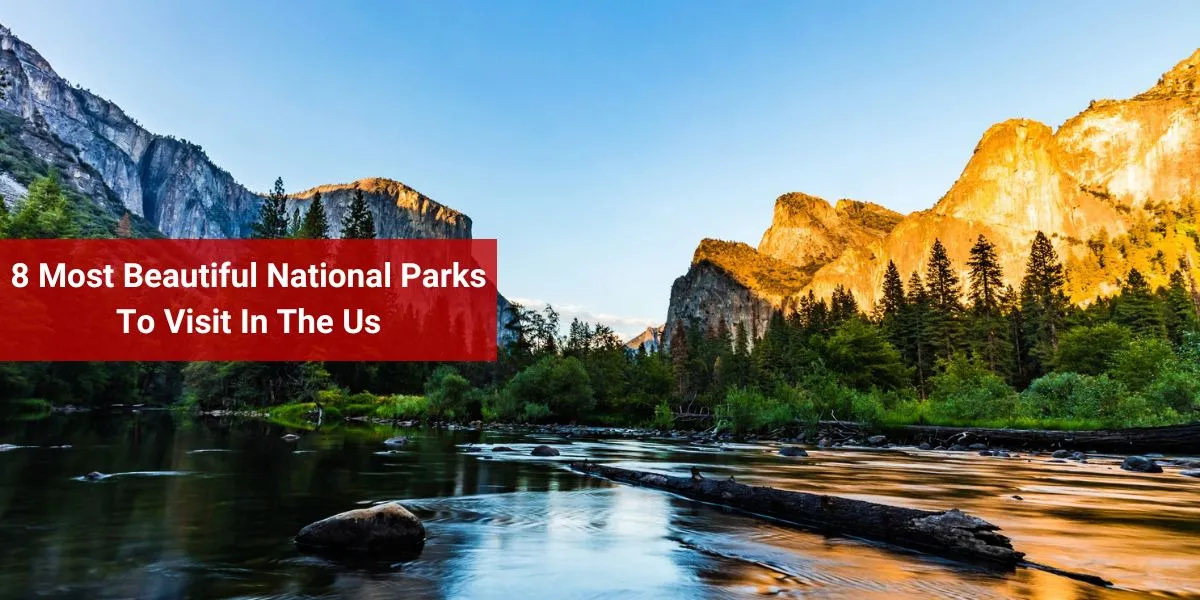 8 Most Beautiful National Parks To Visit In The Us