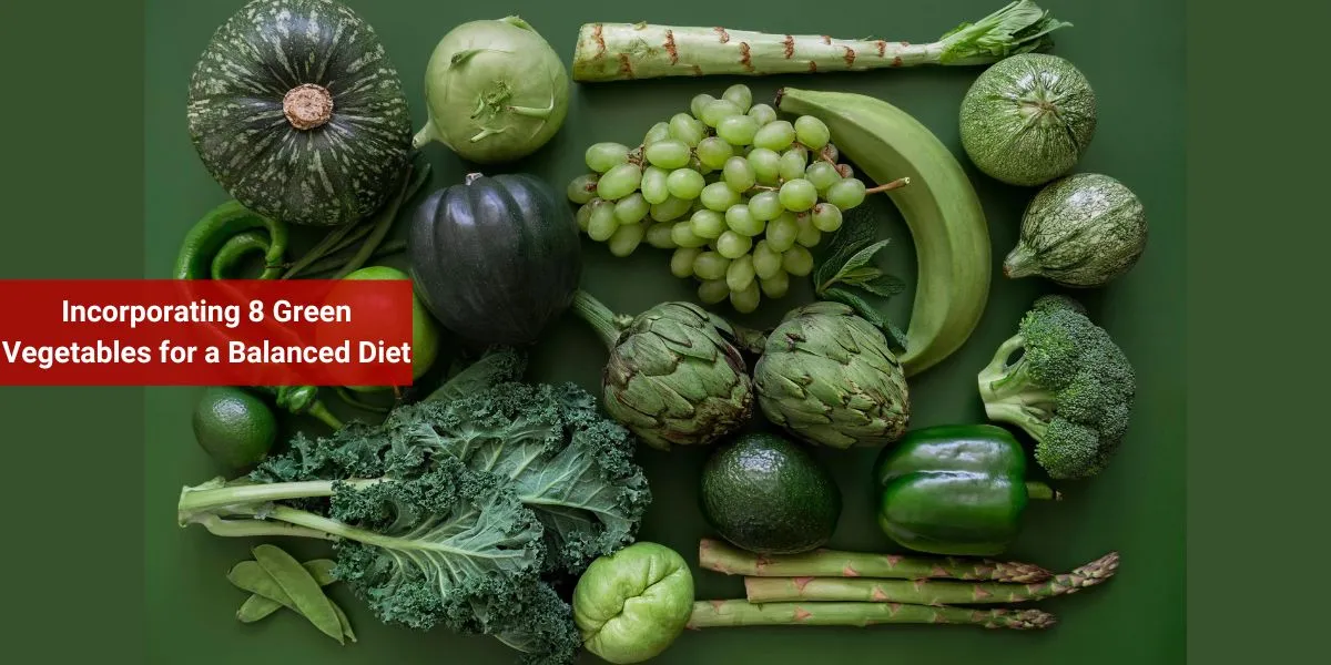 Incorporating 8 Green Vegetables for a Balanced Diet