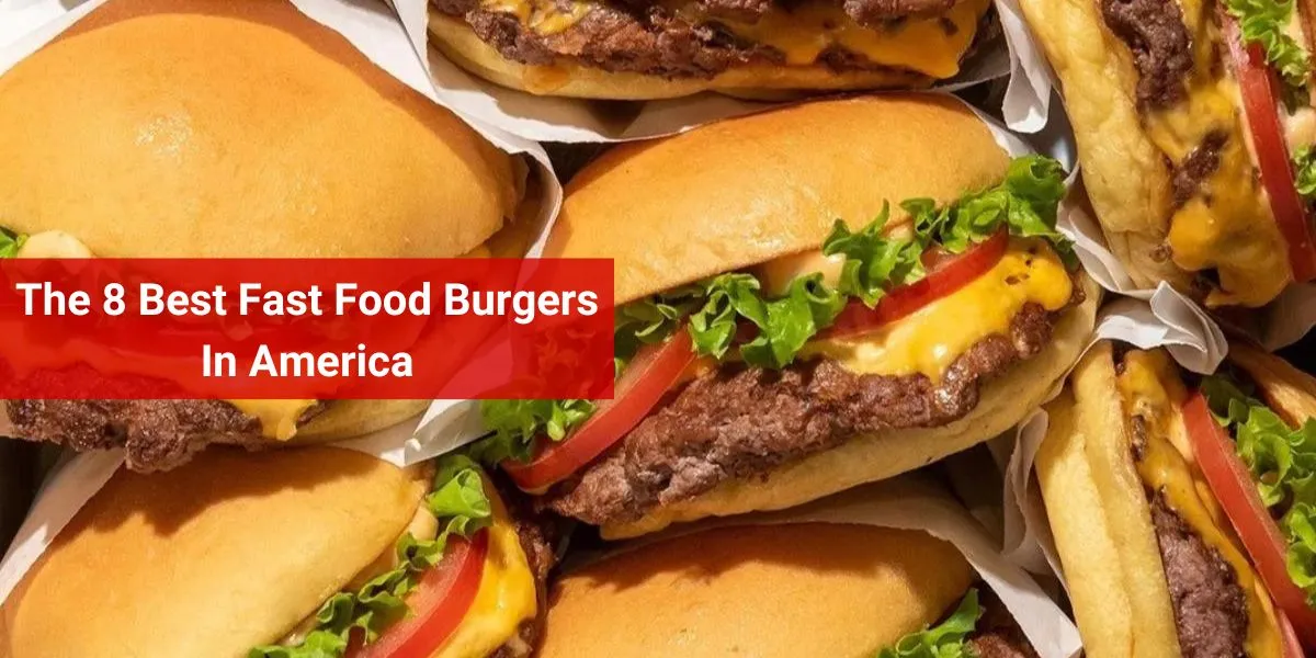 The 8 Best Fast Food Burgers In America