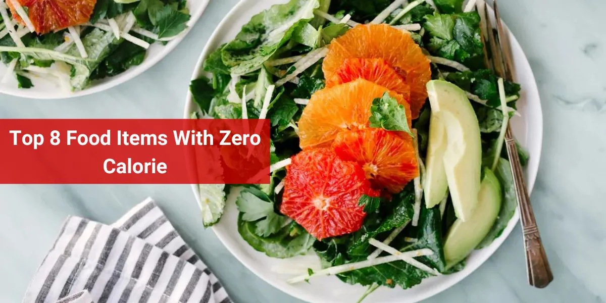 Top 8 Food Items With Zero Calorie