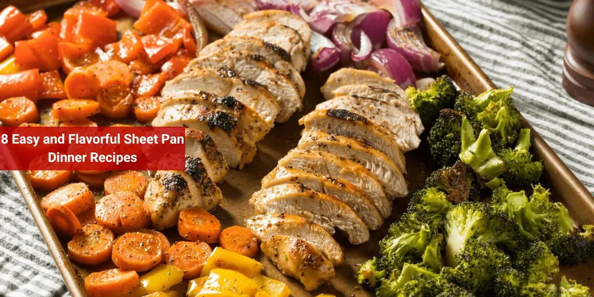 8 Easy and Flavorful Sheet Pan Dinner Recipes