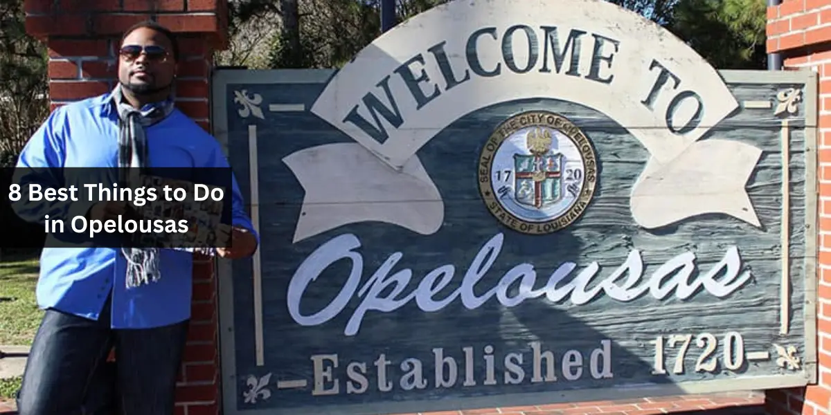 8 Best Things to Do in Opelousas