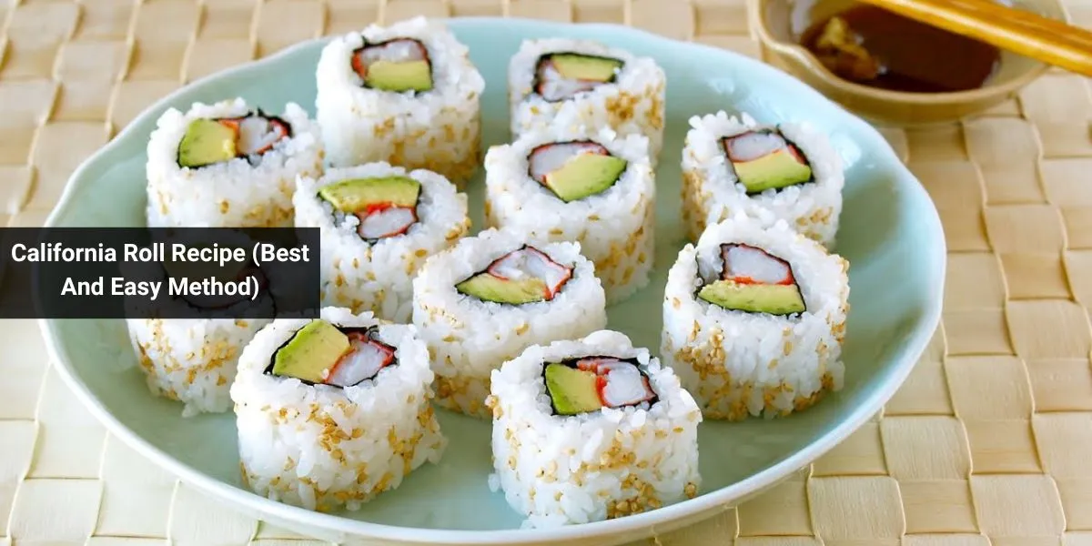 California Roll Recipe (Best And Easy Method)