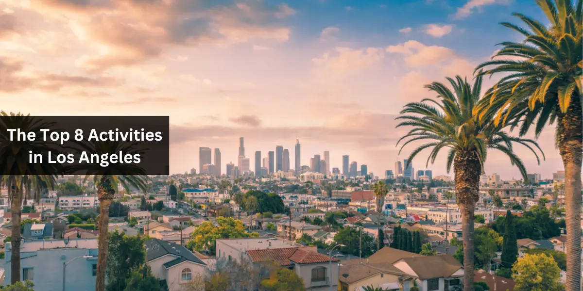 The Top 8 Activities in Los Angeles