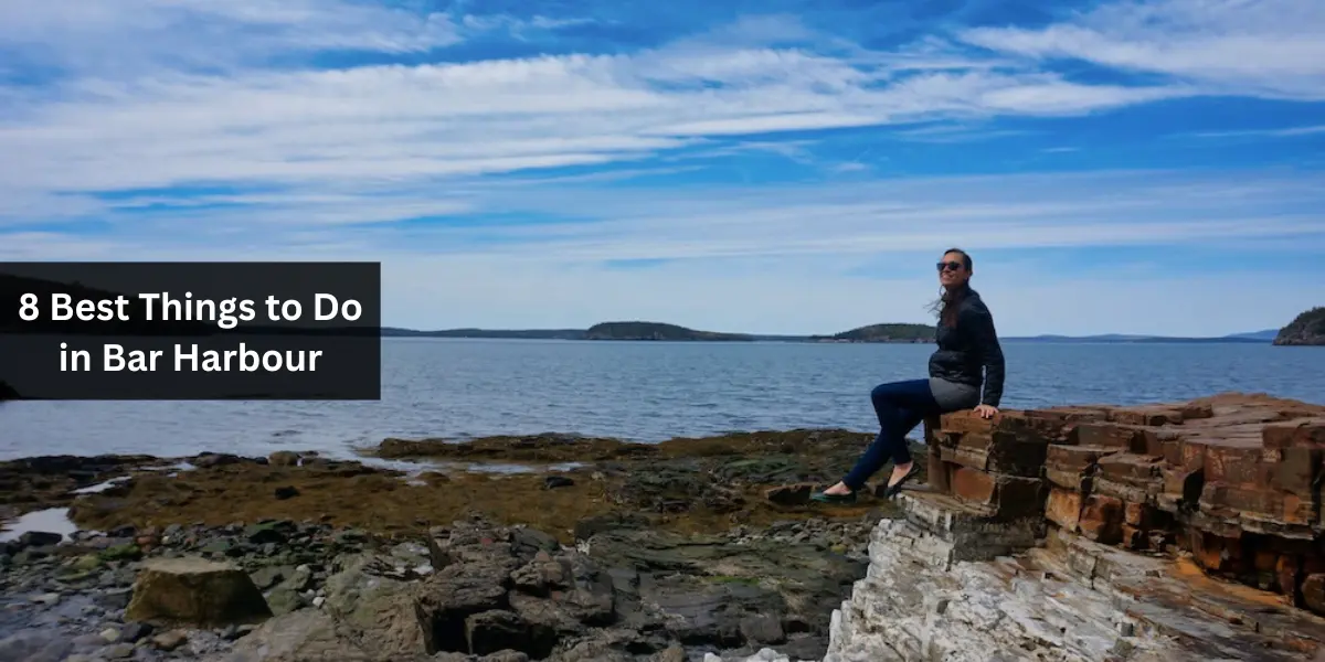 8 Best Things to Do in Bar Harbour