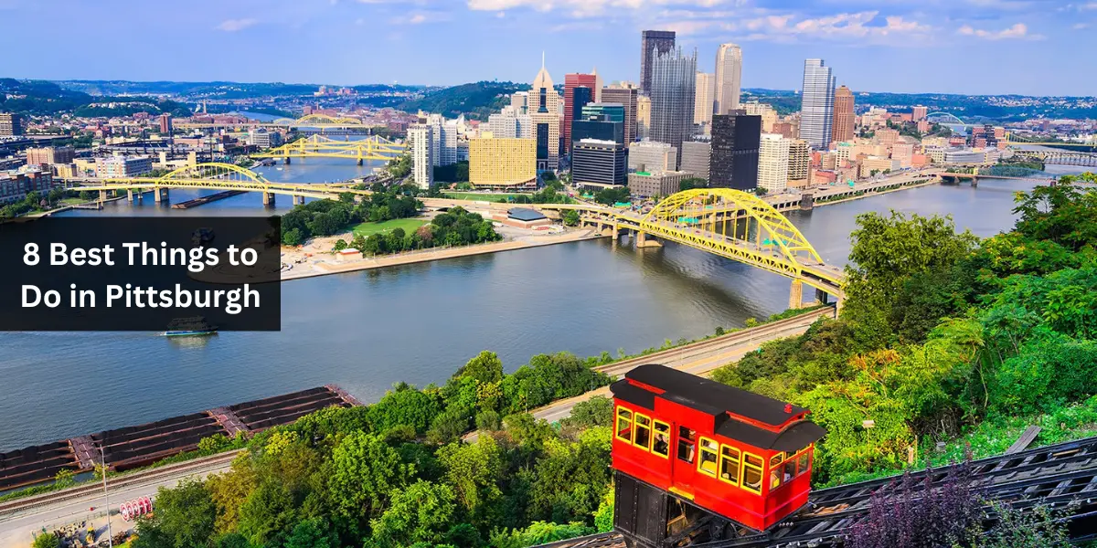 8 Best Things to Do in Pittsburgh